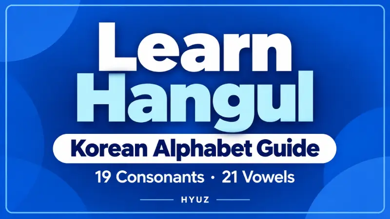 Learn Hangul Korean alphabet guide with 19 consonants, 21 vowels, syllable blocks and pronunciation practice